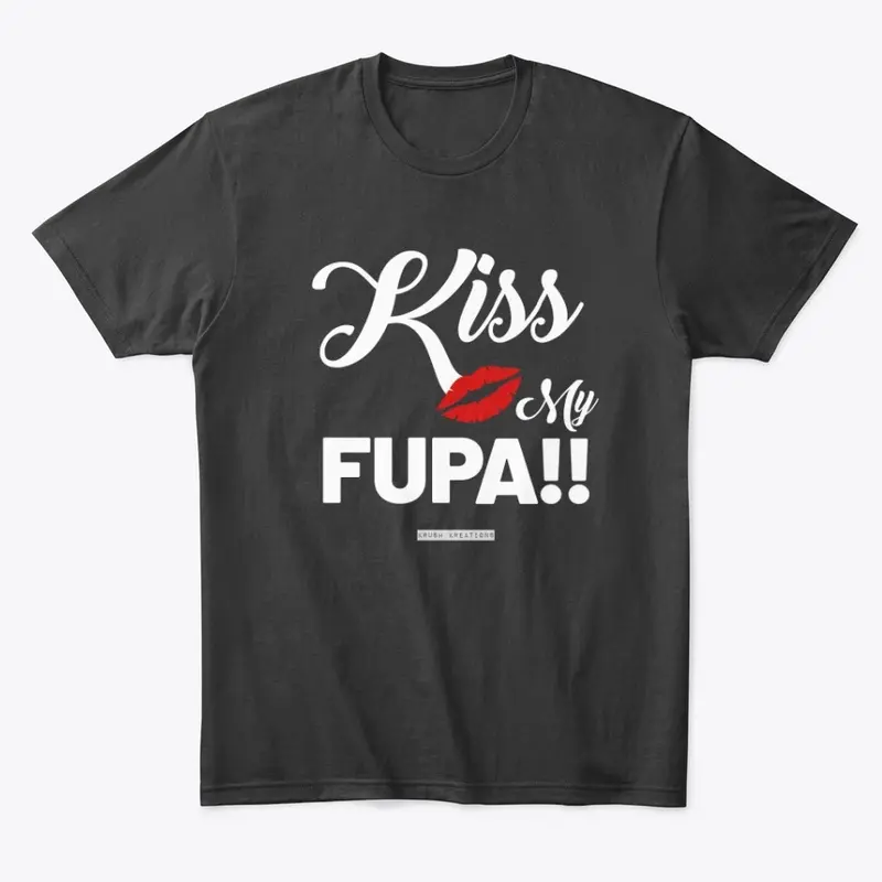 KISS MY FUPA DARK